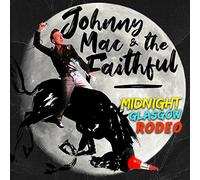 Johnny Mac and the Faithful - Midnight Glasgow Rodeo