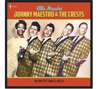 Johnny Maestro & The Crests - Little Miracles: The Sweetest Singles 1957-61