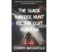 Johnny Mashatola The Black Warrior Hunt for the Lost Princess (Tascabile)