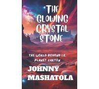 Johnny Mashatola The Glowing Crystal Stone (Tascabile)
