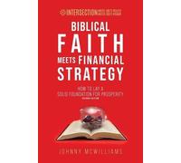 Johnny McWilliams Biblical Faith Meets Financial Strategy (Tascabile)
