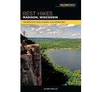 Johnny Molloy Best Hikes Madison, Wisconsin (Tascabile) Best Hikes Near Series