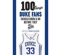 Johnny Moore 100 Things Duke Fans Should Know & Do Before They Die (Tascabile)