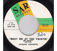 JOHNNY MORISETTE - meet me at the twistin' place / anytime, anyplace, anywhere