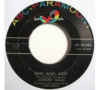 JOHNNY NASH - baby, baby, baby / and the angels cried