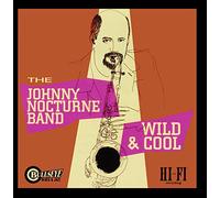 Johnny Nocturne Band - Wild and Cool