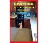 Johnny Norberg The Ultmate Superhero. The Legend Begins. Revised Edition