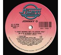 Johnny O - I Just Wanna Get To Know You (If It's Alright With You) / Don't Go Away
