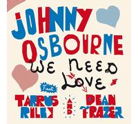 Johnny Osbourne Feat. Tarrus Riley We Need Love (Feat. Tarrus Riley, (Vinyl LP)