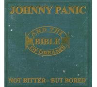 Johnny Panic & The Bible Of Dreams - Not Bitter But Bored