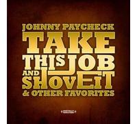 Johnny Paycheck Take This Job And Shove It & Other Favorites (Digitally Remaster