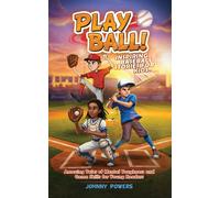 Johnny Powers PLAY BALL Mental Game Skills for Young Baseball Playe (Tascabile)