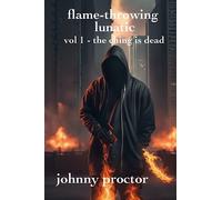Johnny Proctor flame-throwing lunatic : volume1 - the ching is dead (Tascabile)