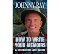 Johnny Ray How to Write Your Memoirs (Tascabile)
