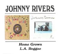 JOHNNY RIVERS HOME GROWN/L.A. REGGAE (CD)