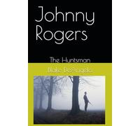 Johnny Rogers: The Huntsman