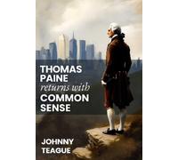 Johnny Teague Thomas Paine Returns with Common Sense (Tascabile)