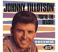 JOHNNY TILLOTSON - YOU'RE THE REASON-BEST OF THE - CD - E72z