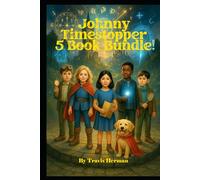 Johnny Timestopper 5 Book Bundle: The Clockwork Conspiracy, The Villain of Time, The Clockhand's Assembly, The Midnight Bell, The Case of the Missing Head Master