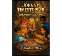 Johnny Timestopper and the Clockwork Conspiracy: 1