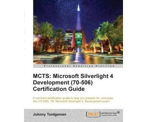 Johnny Tordgema MCTS: Microsoft Silverlight 4 Development (70-506) Cer (Digital)