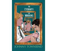 Johnny Townsend An Eternity of Mirrors (Tascabile)