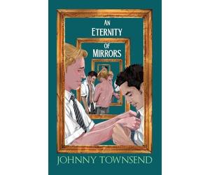 Johnny Townsend An Eternity of Mirrors (Tascabile)