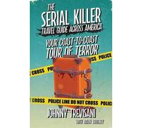 Johnny Trevisani The Serial Killer Travel Guide Across America (Tascabile)