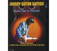 Johnny Watson - Johnny Guitar Watson - Music Hall In Concert [Edizione: Regno Unito]