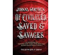 Johnny Worthen Of Civilized, Saved and Savages: Coronam Book II (Tascabile)