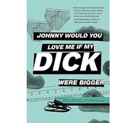 Johnny Would You Love Me If My Dick Were Bigger