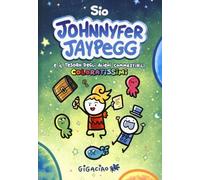 Libri Sio - Johnnyfer Jaypegg E Il Tesoro Degli Alieni Commestibili Coloratissim