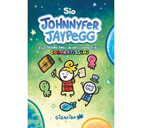 JOHNNYFER JAYPEGG E IL TESORO DEGLI ALIENI COMMESTIBILI COLORATISSIMI