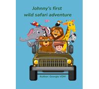 Johnny's First Wild Safari Adventure: A Brave Boy’s Journey Under the African Sky