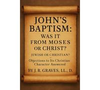John's Baptism:: Was it from Moses or Christ? Jewish or Christian?