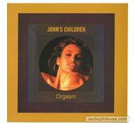 John'S Children - Orgasm