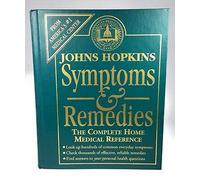 Johns Hopkins Symptoms And Remedies The Complete Home Medical Reference