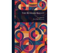 Johnson, A. E. (Alfred Edwin) The Russian Ballet Book NUOVO