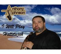 Johnson, Anthony Sr - I Will Play Hallelujah