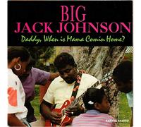 Johnson, Big Jack - Daddy When Is Mama Comin' Home