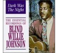 Johnson,Blind Willie - Dark Was the Night