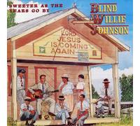 Johnson, Blind Willie - Sweeter As The Years Go By