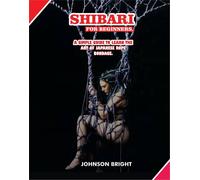 JOHNSON BRIGHT Johnson Bright Shibari for Beginners (Tascabile)