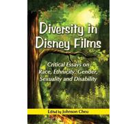 Diversity in Disney Films: Critical Essays on Race, Ethnicity, Gender, Sexuality and Disability