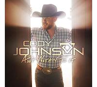 Johnson, Cody - Ain't Nothin' To It