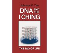 Johnson F. Yan DNA and the I Ching (Tascabile)
