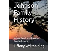 Johnson Family History: Macon, Peach, and Houston County, Georgia