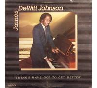 Johnson, James P - Things Have Got to Get Better