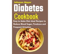 Johnson Mayor Diabetes Cookbook: Easy to Make Diet Meal Recipes to R (Tascabile)