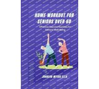 Johnson Myers Ella Home Workouts for Seniors Over 60 (Tascabile)